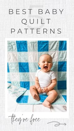 a baby sitting on top of a blanket with the words, best baby quilt patterns