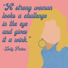 an image of a woman with a quote on her face that says, it is strong woman looks a challenge in the eye and gives it a wink