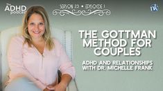 2301: The Gottman Method for Couples: ADHD and Relationships with Dr. Michelle Frank — Nikki Kinzer • Take Control ADHD Gottman Method, Relationship Therapy, Relationship Questions, Positive Parenting, Mindfulness, Parenting, Reading