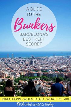 the barcelona skyline with text overlaying it that reads, a guide to the bunkers barcelona's best kept secret