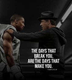 two men standing next to each other in front of a black background with a quote about the day's that break you, are the days that make you