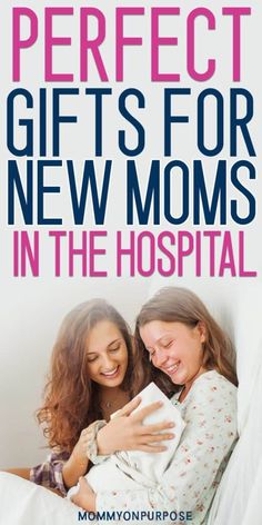 two young women hugging each other in bed with the text perfect gifts for new moms in the hospital