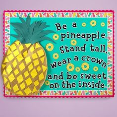 a pineapple cut out from paper on top of a pink background with the words be a pineapple stand tall, wear a crown and be sweet on the inside