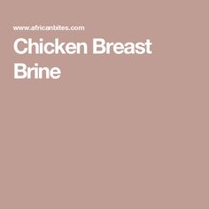 the words chicken breast brine are in white letters on a pink background with an image of