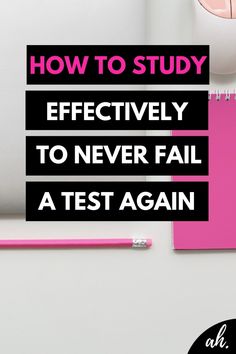 a desk with a pink pen, notebook and computer on it that says how to study effectively to never fail a test again