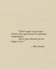 a piece of paper with a quote on it that says don't equal the presence of god with a good mood or a pleasant