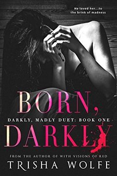 the cover of born, darkly by trisha wolfe with an image of a woman