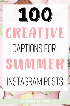 the words, 100 creative captions for summer instagram posts