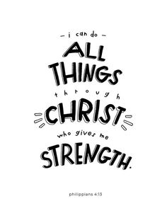 the phrase, i can do all things through christ who gives me strength in black and white