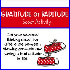 a red and white shoe with the words,'get your students thinking about the differences between showing gratiule and having a bad attitude in life