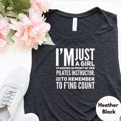 i'm just a girl standing in front of her pilates instructor shirt