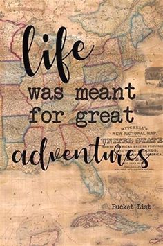 an old map with the words life was meant for great adventures on it's side