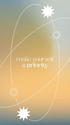 an advertisement with stars in the sky and text that reads, make yourself a priority