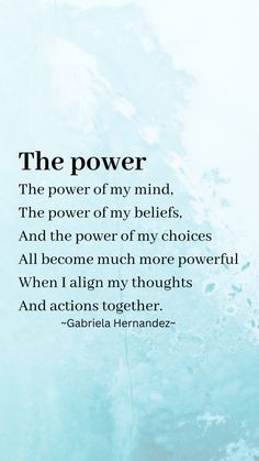 the power of my mind and the power of my choices all become much more powerful when i align my thoughts and actions together