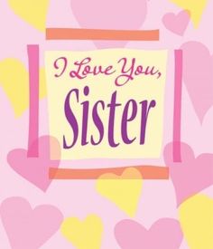 i love you, sister card with hearts in pink and yellow on a pink background