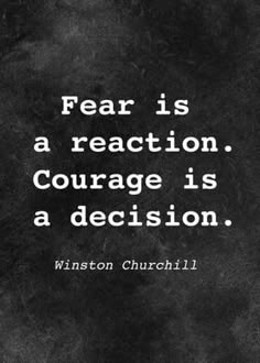 a black and white photo with the quote fear is a reaction courage is a decision