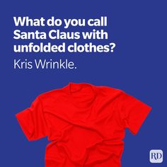 a red t - shirt that says, what do you call santa claus with unfolded clothes?