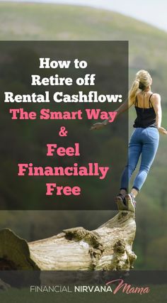 a woman standing on top of a log with the words how to rent off rental cashflow