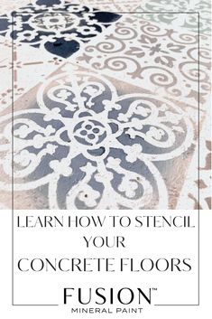 the words learn how to stencil your concrete floors with an image of a flower