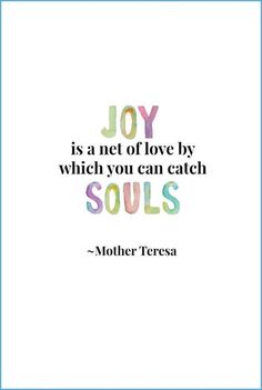 a quote that says joy is a net of love by which you can catch soul's