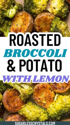 roasted broccoli and potatoes with lemon on top in a baking pan, text reads roasted broccoli and potato with lemon