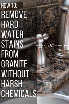 a sink with the words how to remove hard water stains from granite without harsh chemicals