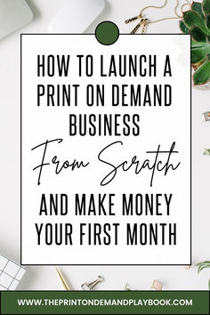 the words how to launch a print on demand business from scratch and make money your first month