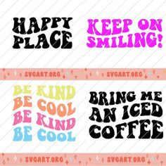 some type of stickers that say happy place, keep on smiling, be kind of cool