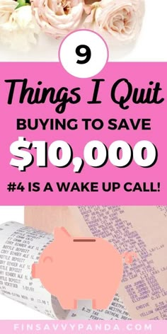 pink flowers and books with the words 9 things i quit buying to save $ 10, 000