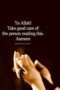 a person holding their hands together with the words ya allah take god care of the person reading this