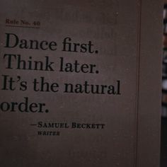 an old book with the words dance first think later it's the natural order