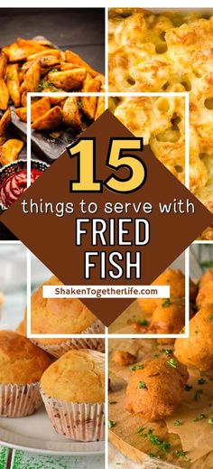 there are pictures of different foods and words that say 15 things to serve with fried fish