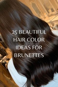 25 Beautiful Hair Color Ideas for Brunettes Hair Styles Long Brown Hair, Brunette Hair Shades Color Charts, Brunette Hair Without Highlights, Shades Of Brunette Hair Chart, Warm Espresso Hair Color, Single Color Brunette Hair, Dark Hair Color Ideas For Brunettes Chocolates Caramel Highlights, Simple Hair Dye Ideas Brunettes, Different Shades Of Brunette Hair