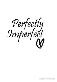 the words perfectly imperfect are written in black ink on a white background with an arrow