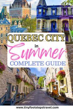 a street with buildings and flowers in the background text reads quebec city in summer complete guide