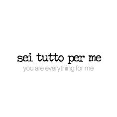 the words sei tutto per me you are everything for me on a white background