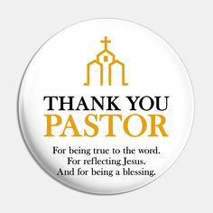 a white button with the words thank you pastor and an image of a church on it