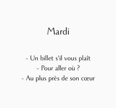 the words are in french and english on white paper with black ink, which reads'un billet si vous plat? pour aller ou? au plus pres des son coe