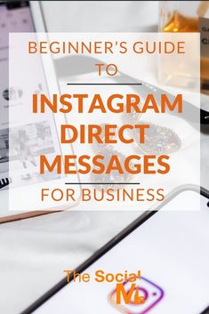 the beginner's guide to instagram direct messages for business by social media