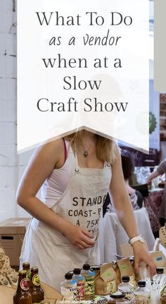 a woman standing in front of a table filled with food and condiments that reads, what to do as vendor when at a slow craft show