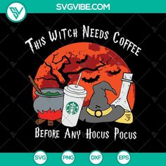 this witch needs coffee before any hocus pocus svg file for cric