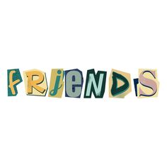 the word friends written in cut out letters on a white background with green and yellow accents