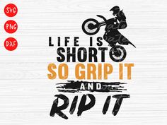 "Motocross svg Life is short go grip it & rip it dirt bike svg, motorcycle svg This is a Digital Download / Digital File. You will need a cutting machine, printer, or sublimation printer, in order to use any of my digital downloads. The file will not have a watermark in the image once you have purchased the download. As this is a Digital File, nothing will be physically mailed to you. The download will become available once the payment has processed through. All of my Digital Items will come in Dirt Bike Sayings, Snowmobile Humor, Svg Motorcycle, Dirt Bike Party