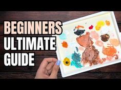 the beginner's ultimate guide to painting with acrylic paints