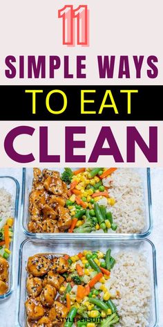 three glass containers filled with food and the words, 11 simple ways to eat clean