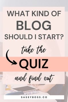 the words, what kind of blog should i start? take the quiz and find out