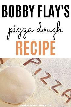 a pizza dough recipe with the words bobby flay's pizza dough on it