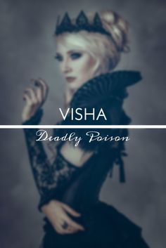 a woman in a black dress with a crown on her head and the words visha deadly