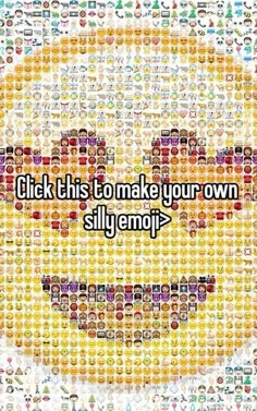 the words click this to make your own silly emoji