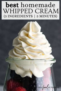 the best homemade whipped cream and ingredients for desserts in a glass jar with raspberries